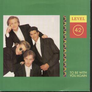 Level 42 - To Be With You Again - 7 Inch