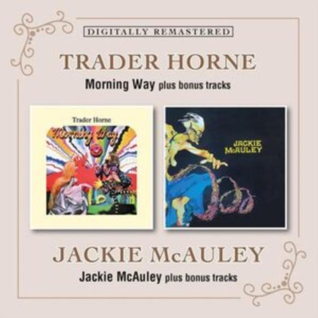 Trader Horne / Jackie McAuley - Morning Way / Jackie McAuley Plus Bonus Tracks - Double Cd