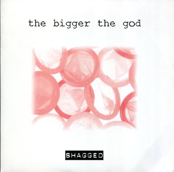 Bigger The God - Shagged - 7 Inch