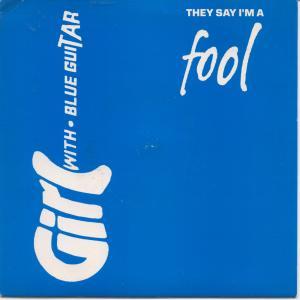 Girl With Blue Guitar - They Say I'm A Fool - 7 Inch