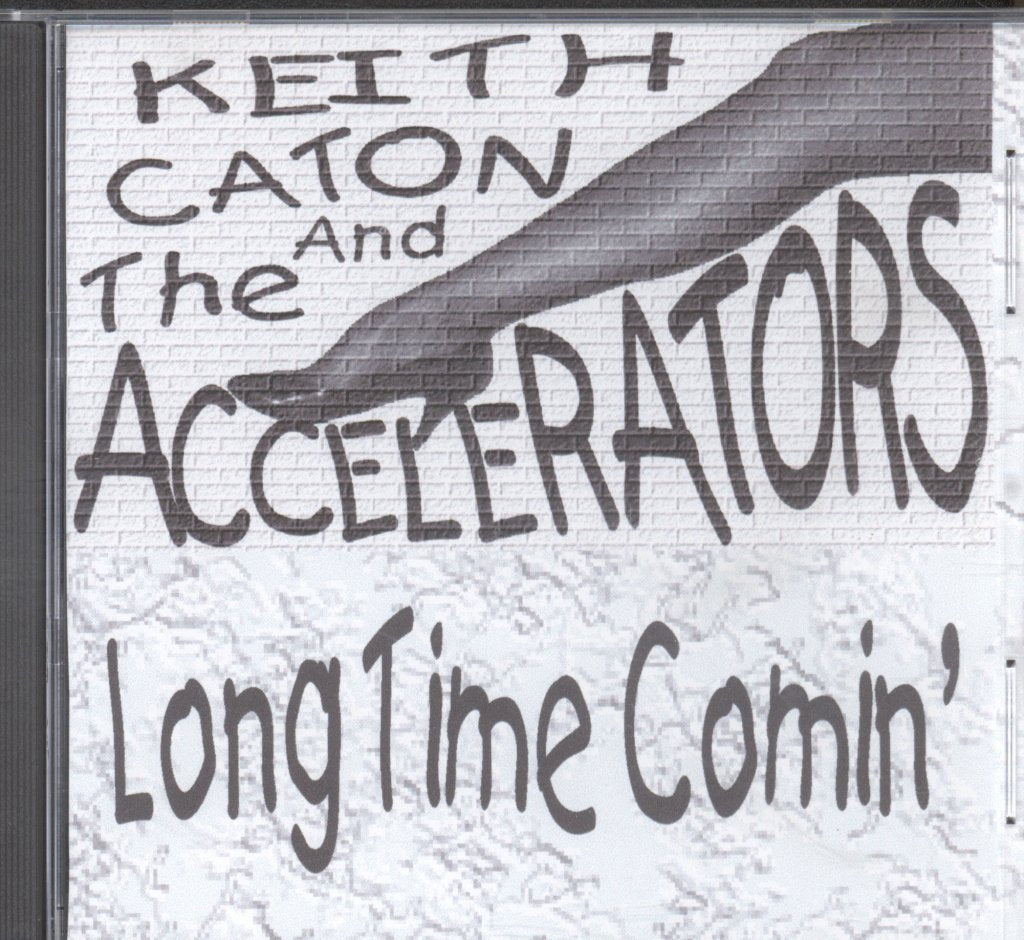 Keith Caton And The Accelerators - Long Time Comin' - Cdr