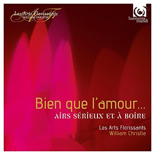 Les Arts Florissants, William Christie - Bien Que L'amour ... Airs Serieux Et A Boire - Cd