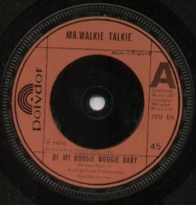 Mr Walkie Talkie - Be My Boogie Woogie Baby - 7 Inch