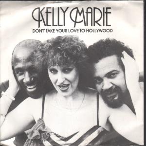 Kelly Marie - Don't Take Your Love To Hollywood - 7 Inch