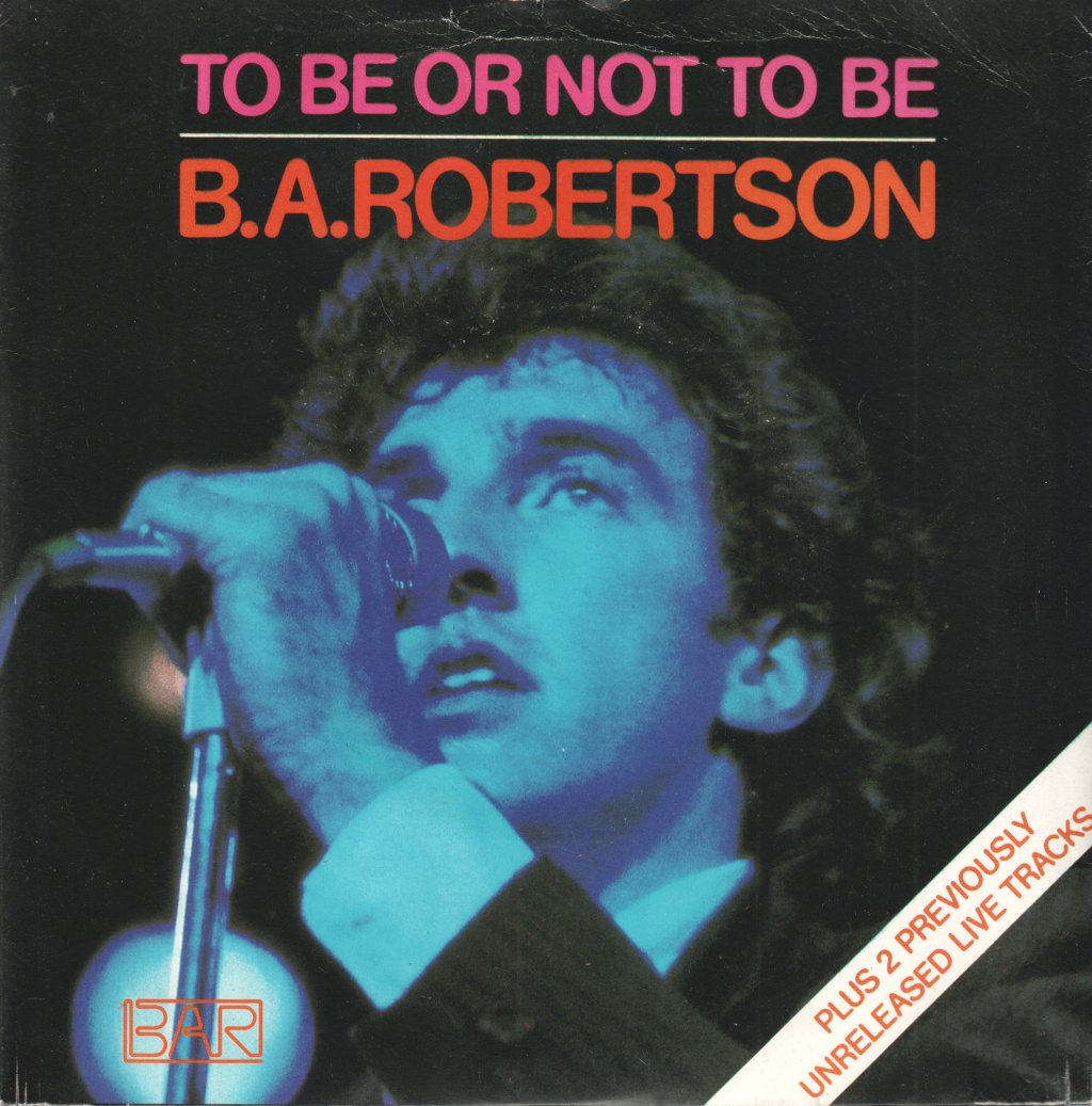 B. A. Robertson - To Be Or Not To Be - 7 Inch