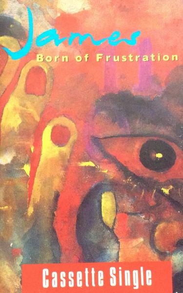 James - Born Of Frustration - Cassette