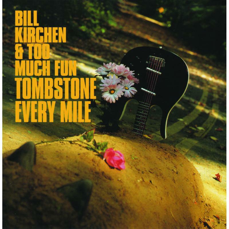 Bill Kirchen And Too Much Fun - Tombstone Every Mile - Lp