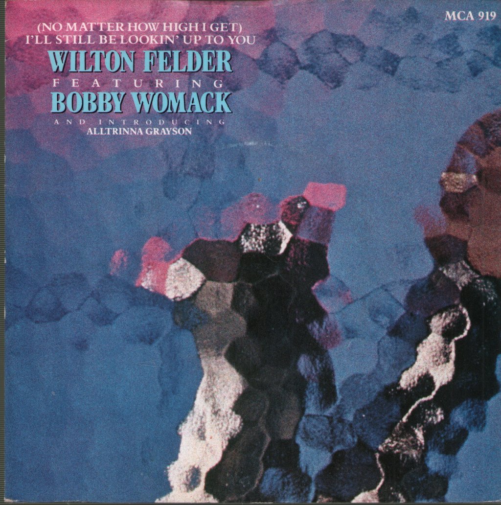 Wilton Felder Featuring Bobby Womack - I'll Still Be Lookin' Up To You - 7 Inch