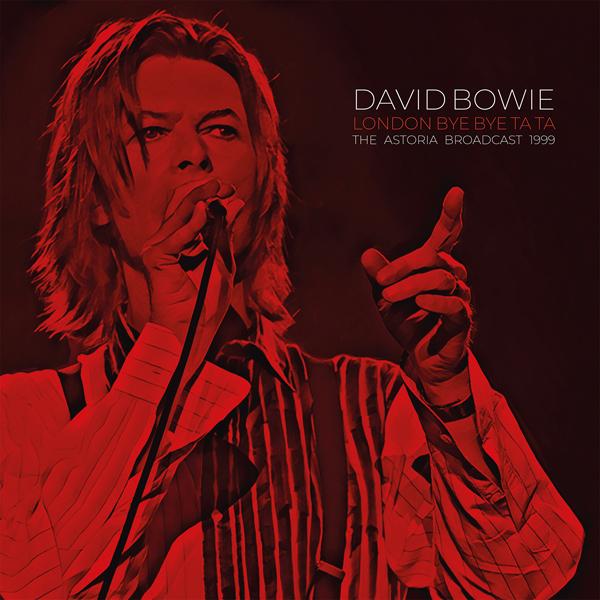 David Bowie - London Bye Bye Ta Ta - the Astoria Broadcast 1999 - Double Lp