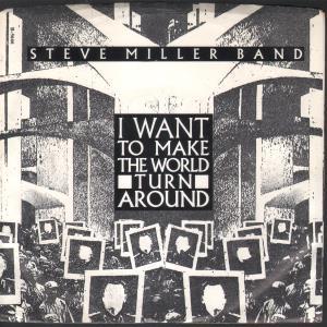 Steve Miller Band - I Want To Make The World Turn Around - 7 Inch