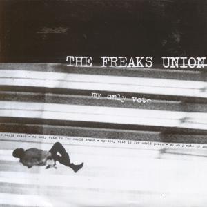Freaks Union/Swellbellys - My Only Vote - 7 Inch