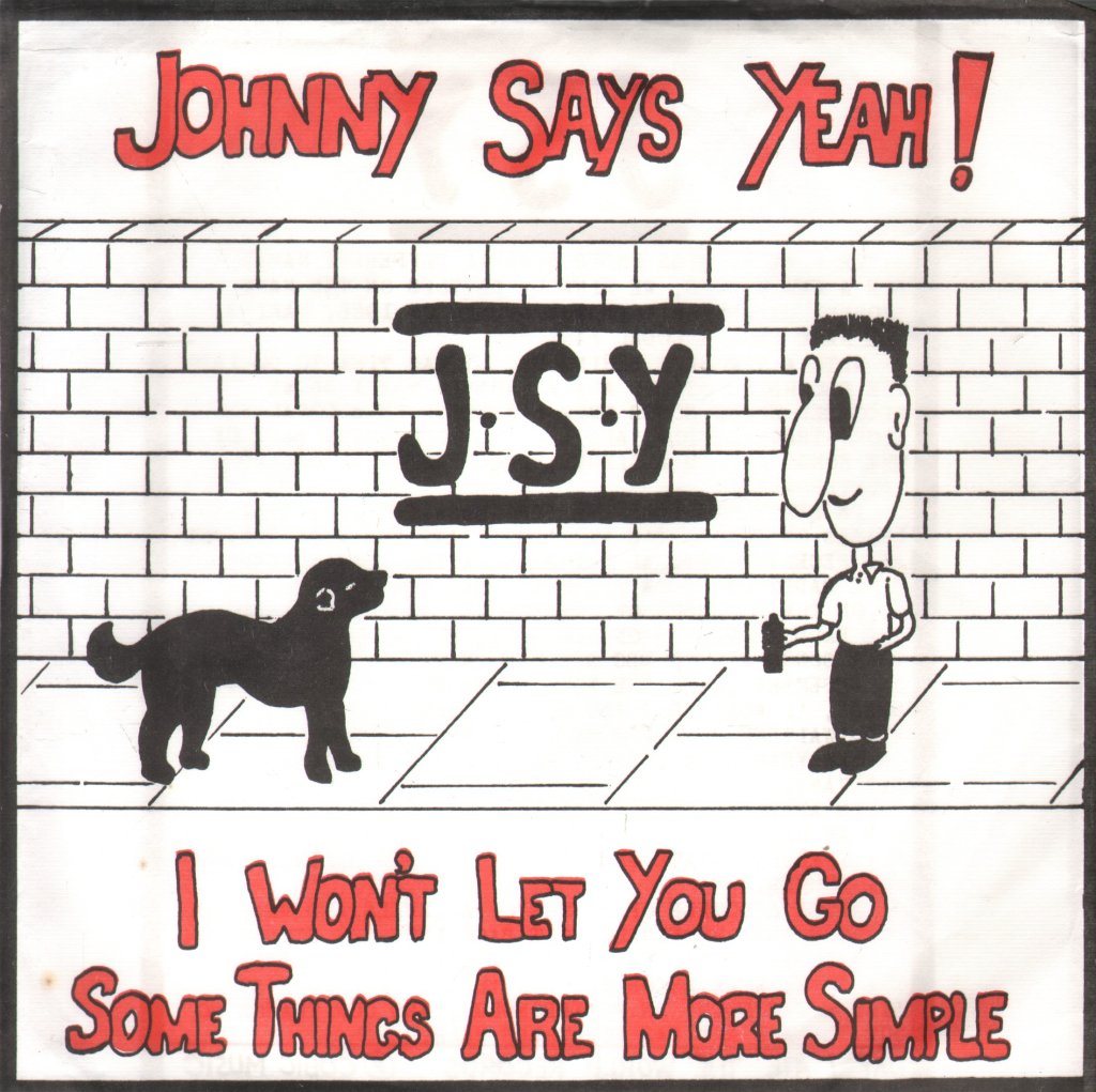 Johnny Says Yeah - I Won't Let You Go/Somethings Are More Simple - 7 Inch