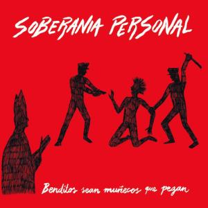 Soberania Personal - Benditos Sean Munecos Que Pegan - Lp