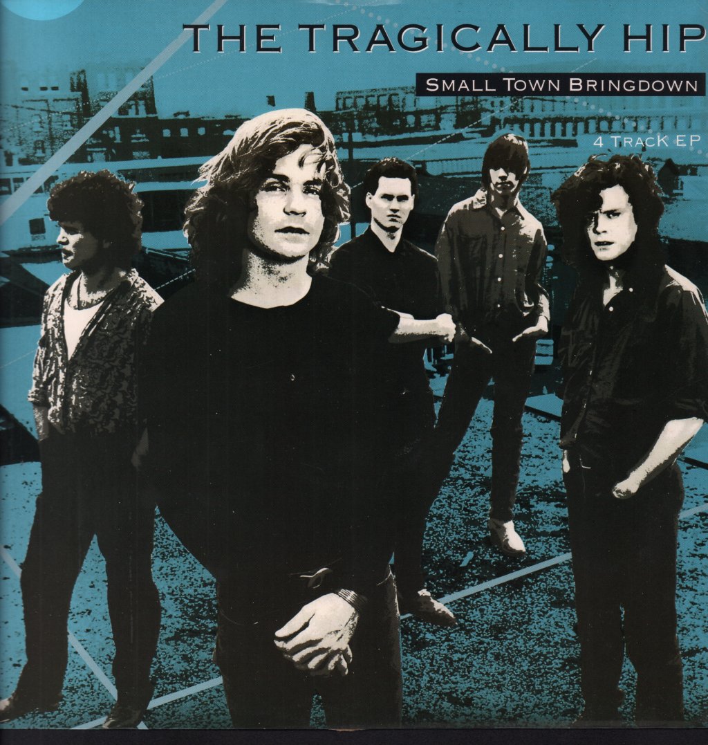 Tragically Hip - Small Town Bringdown - 12 Inch