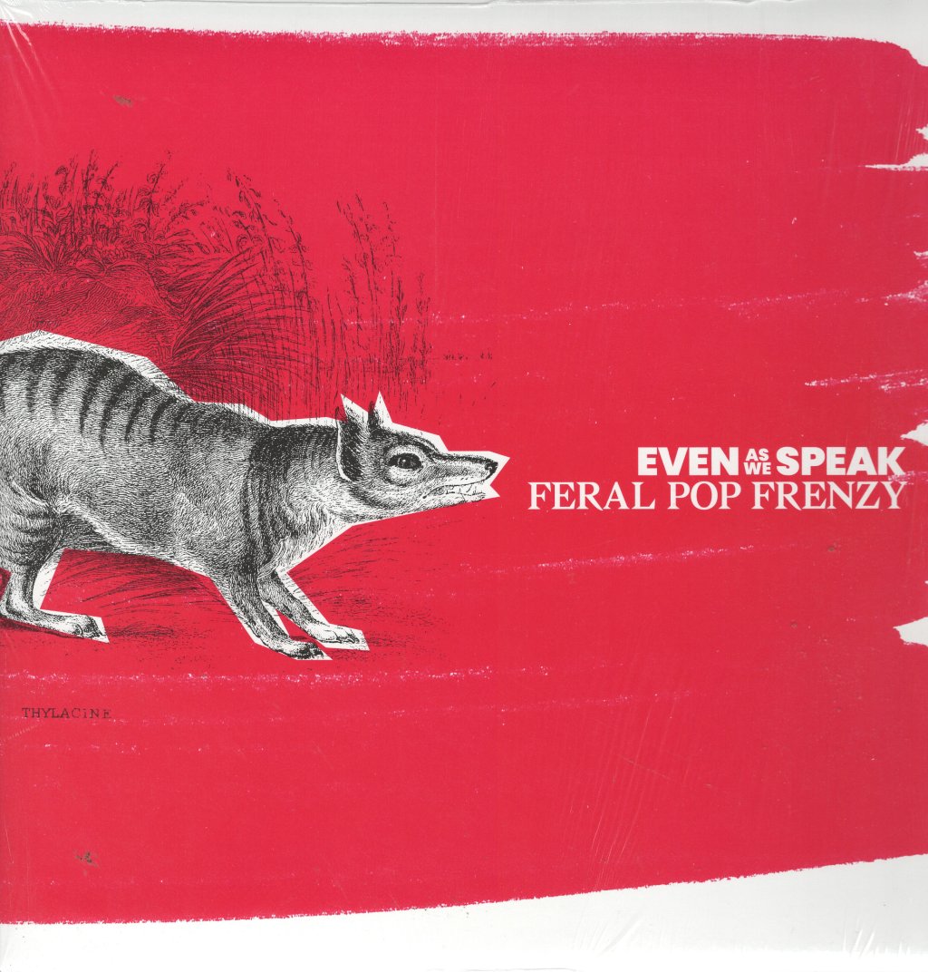 Even As We Speak - Feral Pop Frenzy - Lp