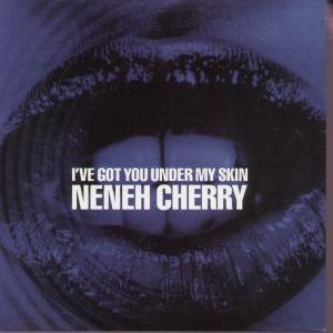 Neneh Cherry - I've Got You Under My Skin - 7 Inch