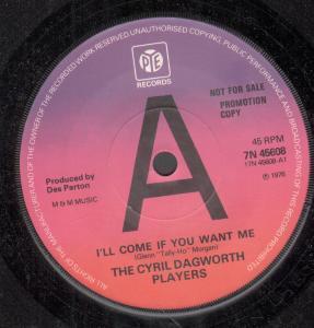 Cyril Dagworth Players - I'll Come If You Want Me - 7 Inch