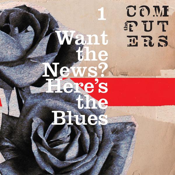 Computers - Want The News Here's The Blues - Double 7 Inch