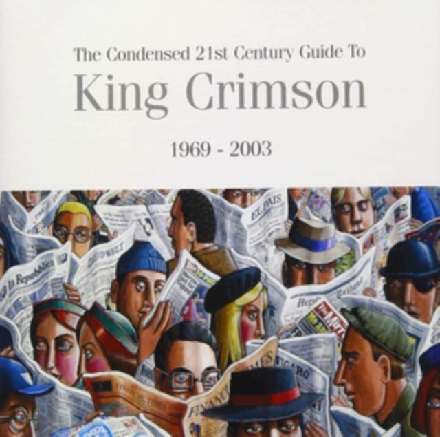 King Crimson - Condensed 21st Century Guide To King Crimson 1969 - 2003 - Double Cd