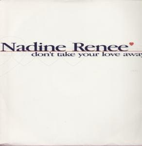 Nadine Renee - Don't Take Your Love Away - 12 Inch