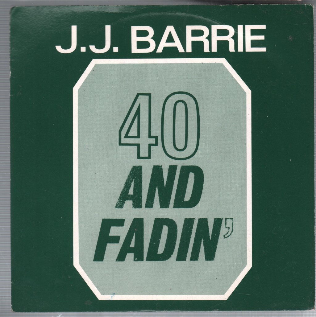 J.j. Barrie - Forty And Fadin - 7 Inch
