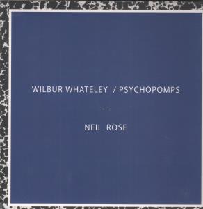 Neil Rose - Wilbur Whattely/Psychopomps - Lp