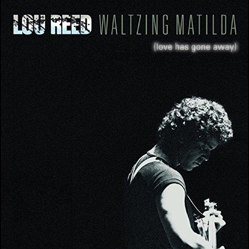 Lou Reed - Waltzing Matilda (Love Has Gone Away) - Double Cd