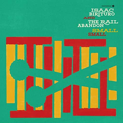 Isaac Birituro And The Rail Abandon - Small Small - Cd