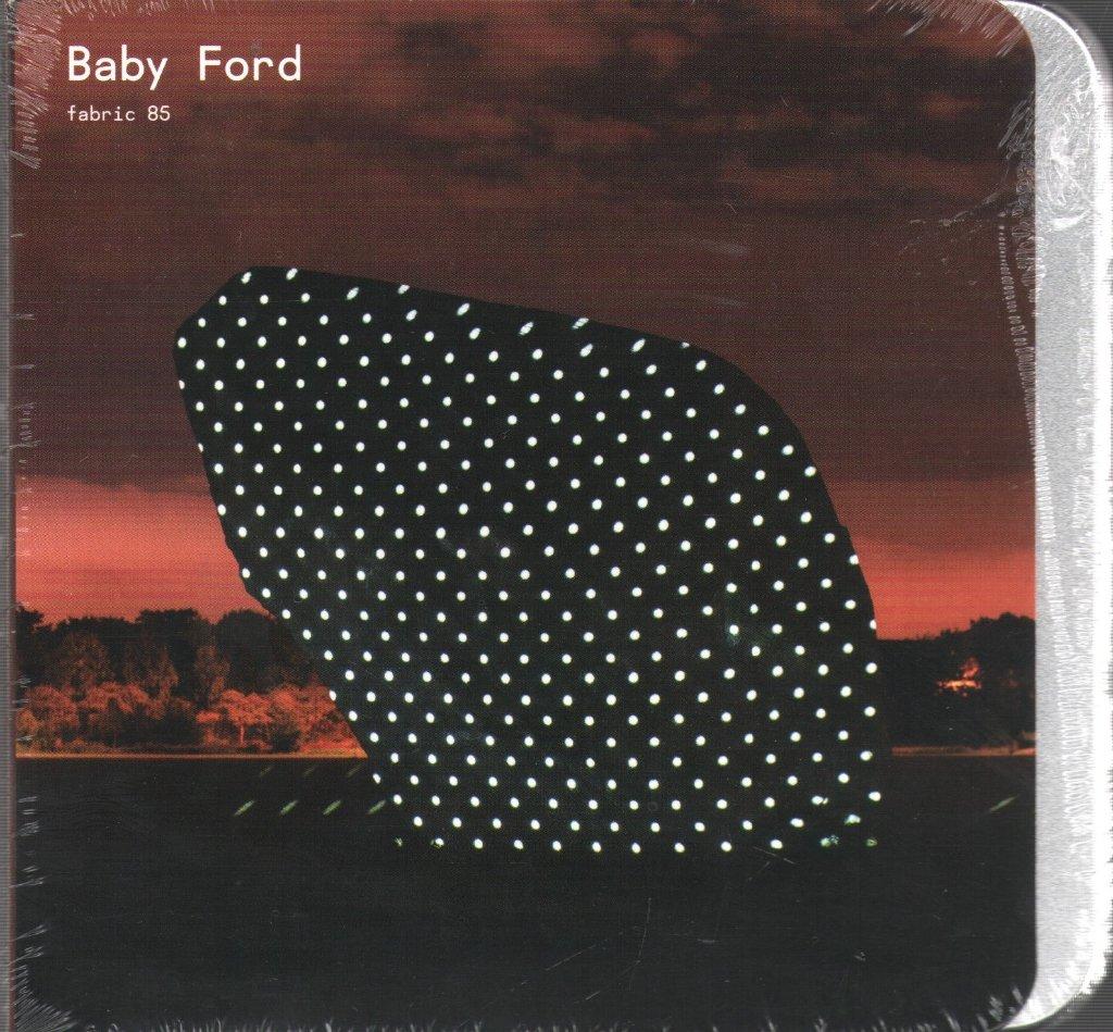 Baby Ford - Fabric 85: Baby Ford - Cd