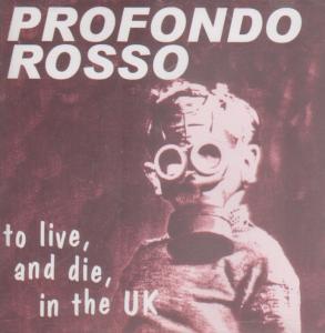 Profondo Rosso - To Live And Die In The Uk - Cd