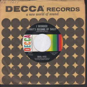 Burl Ives - I Wonder What's Become Of Sally - 7 Inch