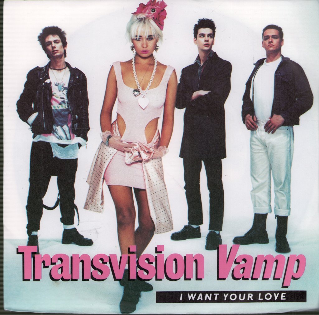 Transvision Vamp - I Want Your Love - 7 Inch