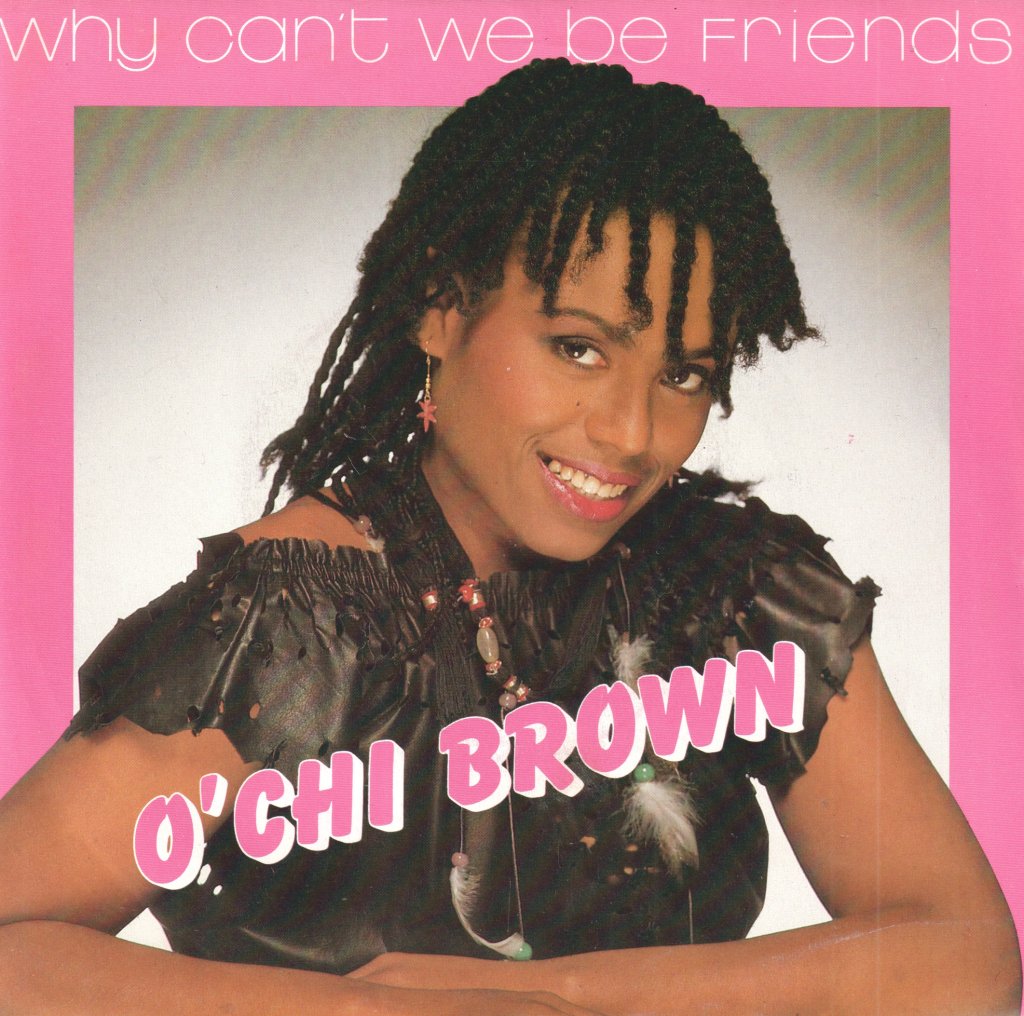 O'Chi Brown - Why Can't We Be Friends - 7 Inch
