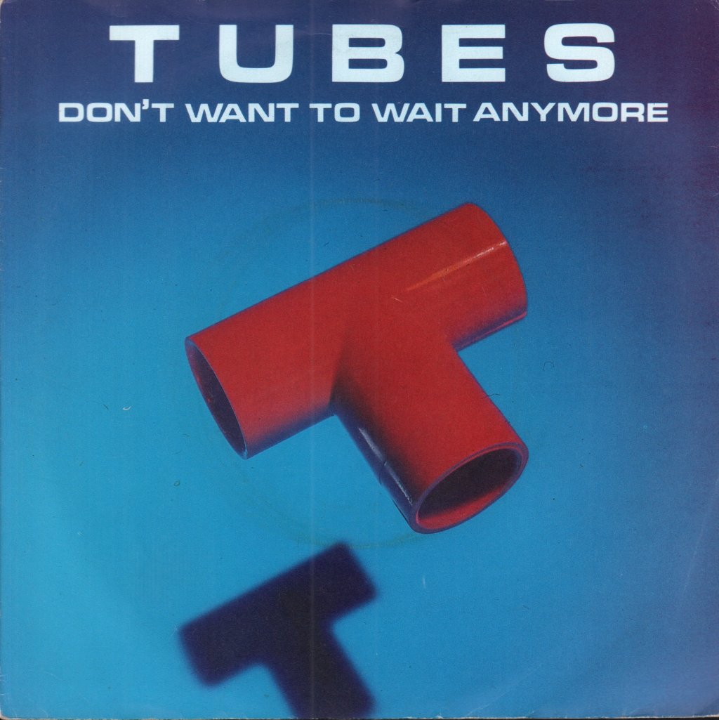 Tubes - Don't Want To Wait Anymore - 7 Inch