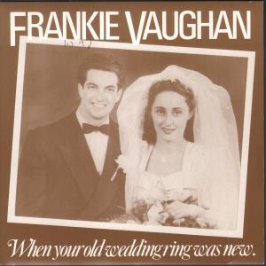 Frankie Vaughan - When  Your Old Wedding Ring Was New - 7 Inch