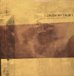 Crush My Calm - Lies Make Life Easier - Lp