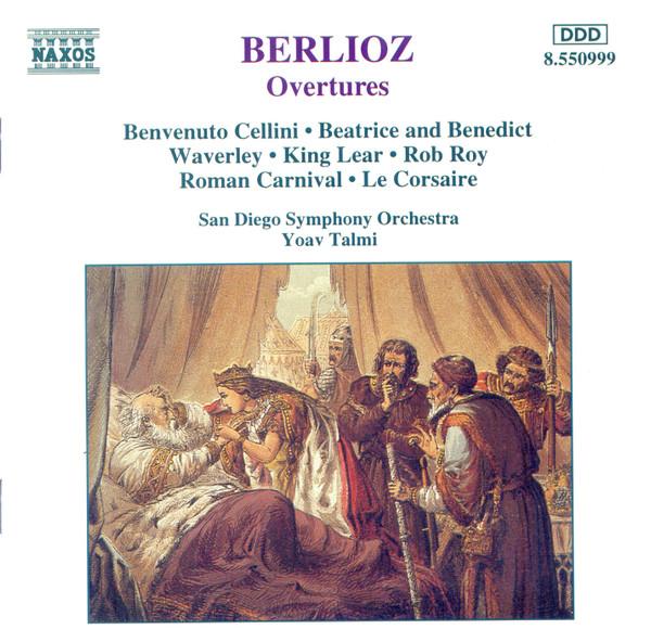 San Diego Symphony Orchestra, Yoav Talmi - Berlioz - Overtures - Benvenuto Cellini • Beatrice And Benedict • Waverley • King Lear • Rob Roy • Roman Carnival • Le Corsaire - Cd