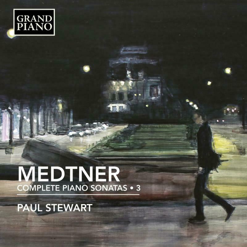 Paul Stewart - Nikolay Medtner: Complete Piano Sonatas, Vol. 3 - Cd