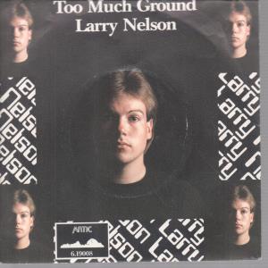 Larry Nelson - Too Much Ground - 7 Inch
