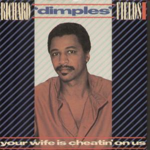 Richard Dimples Fields - Your Wife Is Cheatin' On Us - 7 Inch