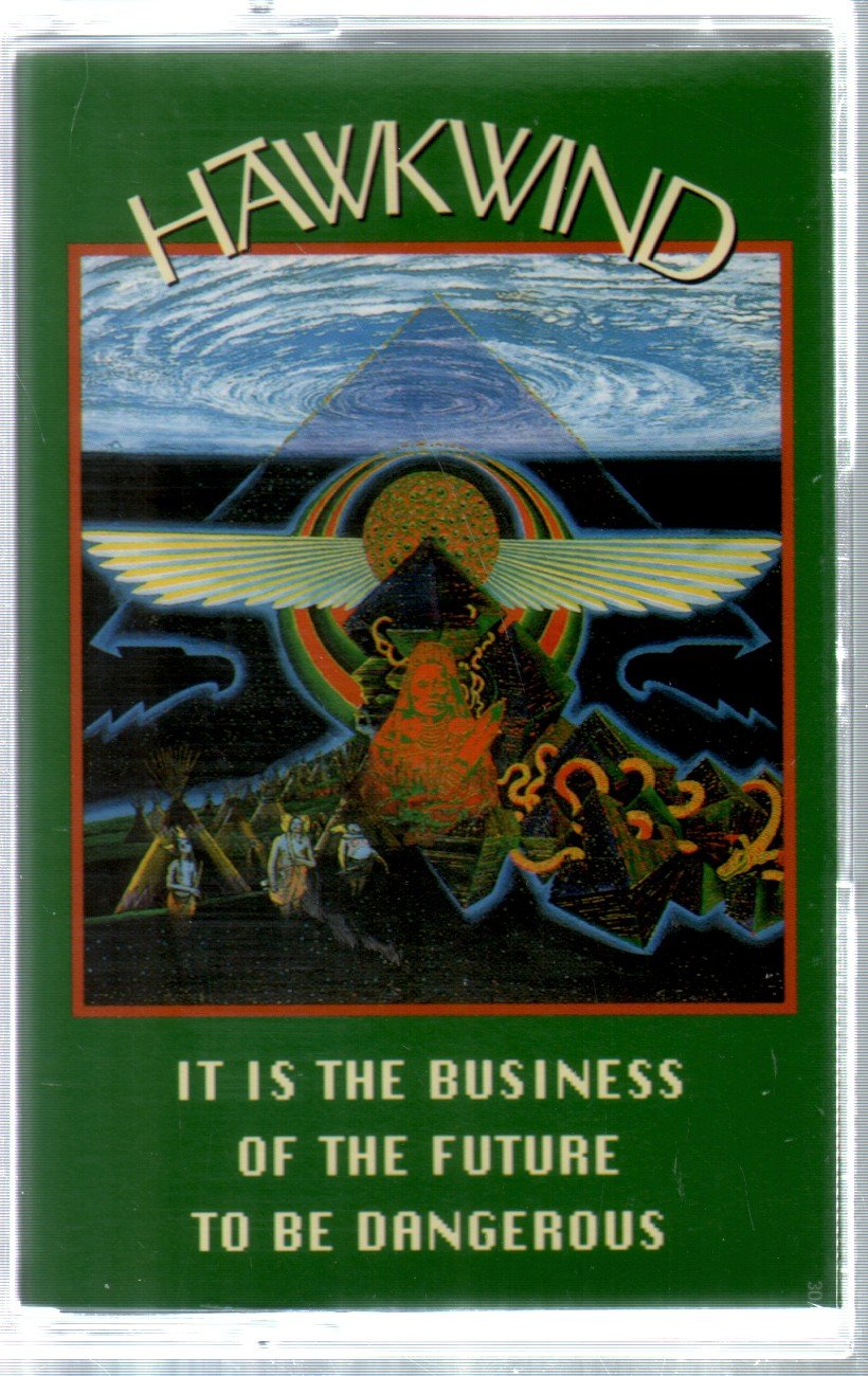 Hawkwind - It Is The Business Of The Future To Be Dangerous - Cassette