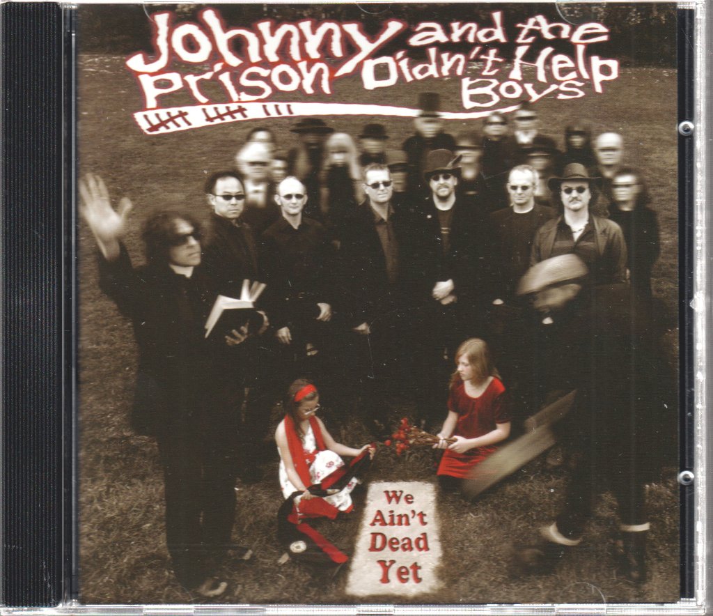 Johnny and the Prison Didn't Help Boys - We Ain't Dead Yet - Cd