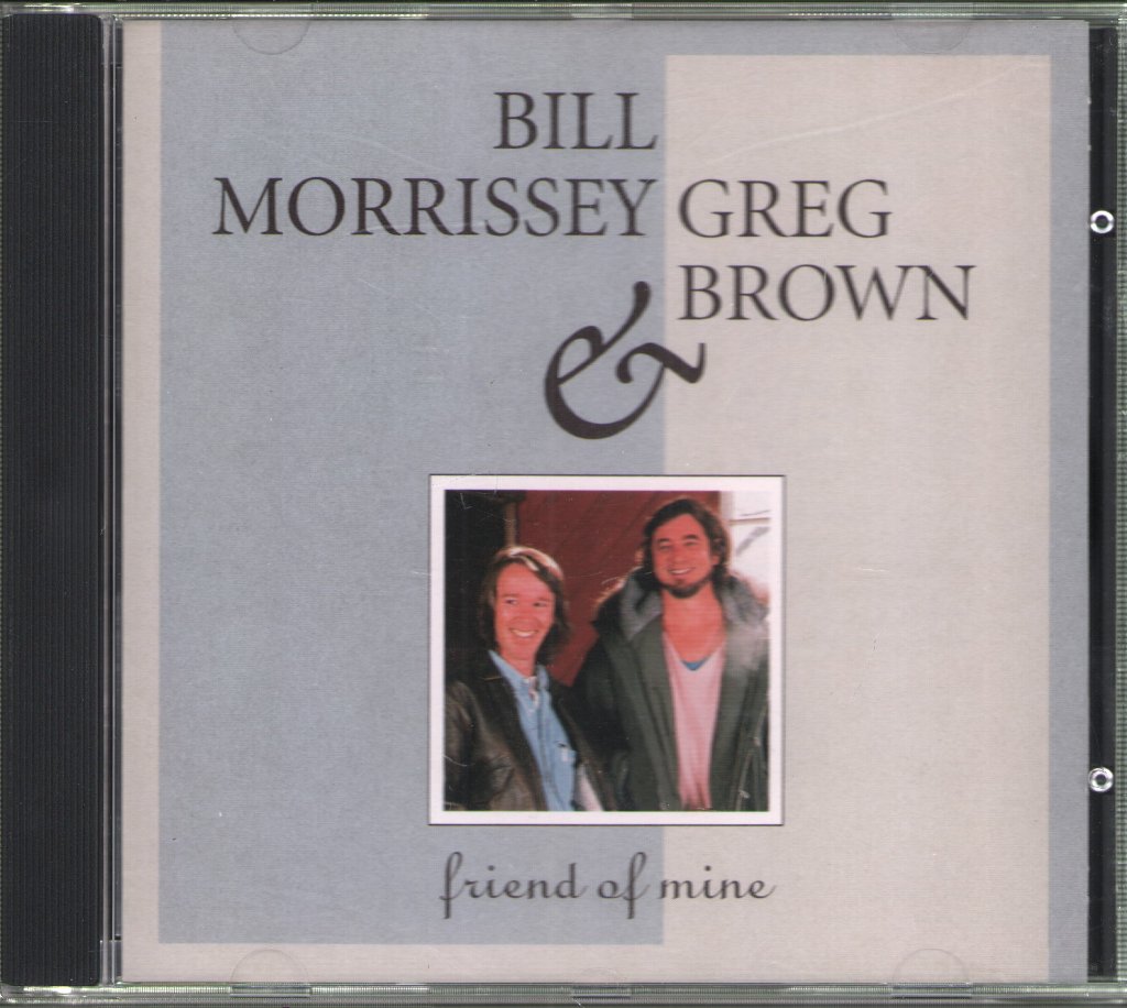 Bill Morrissey and Greg Brown - Friend Of Mine - Cd