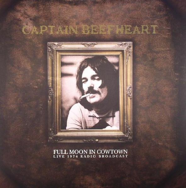 Captain Beefheart - Full Moon In Cowtown Live 1974 Radio Broadcast - Double Lp
