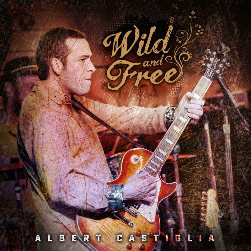 Albert Castiglia - Wild and Free - Cd