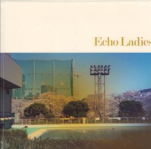 Echo Ladies - Echo Ladies - 10 Inch
