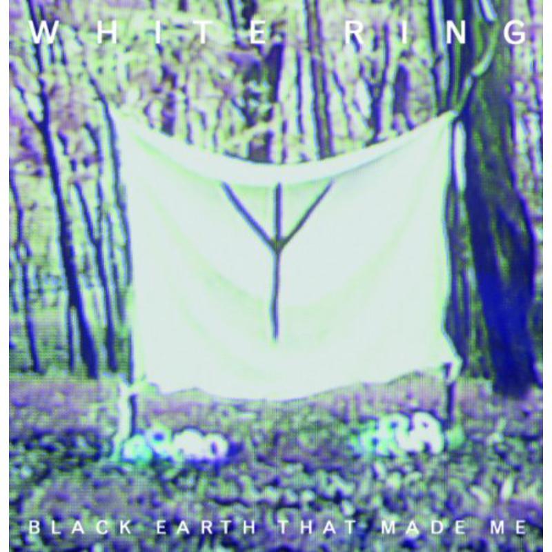 White Ring - Black Earth That Made Me - 12 Inch
