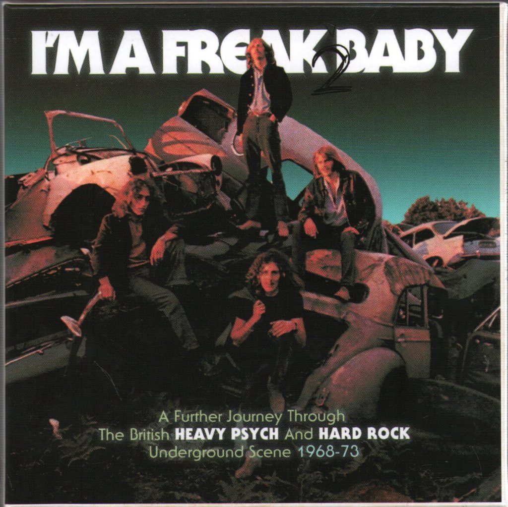 Various Artists - I'm A Freak 2 Baby (A Further Journey Through The British Heavy Psych And Hard Rock Underground Scene: 1968-73) - Triple Cd