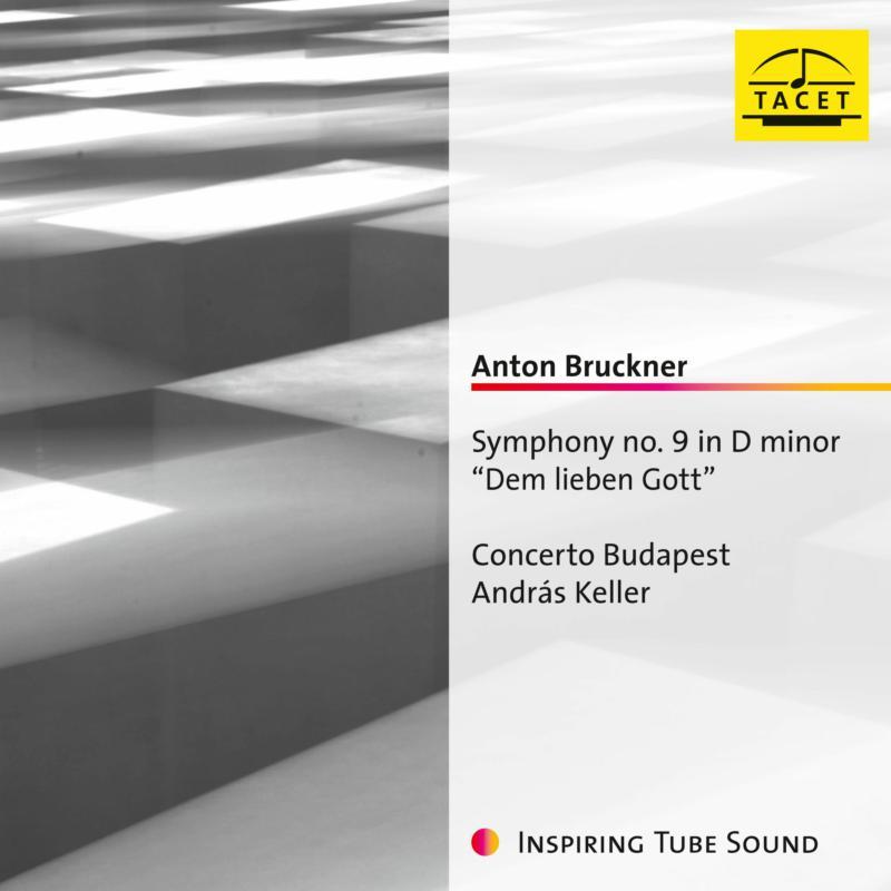 Concerto Budapest and András Keller - Anton Bruckner: Symphony No. 9 In D Minor dem Lieben Gott - Cd