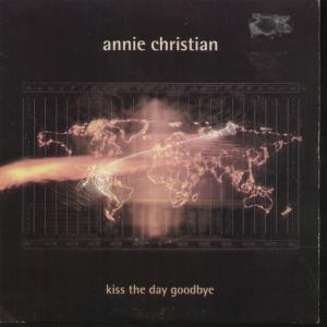 Annie Christian - Kiss The Day Goodbye - 7 Inch